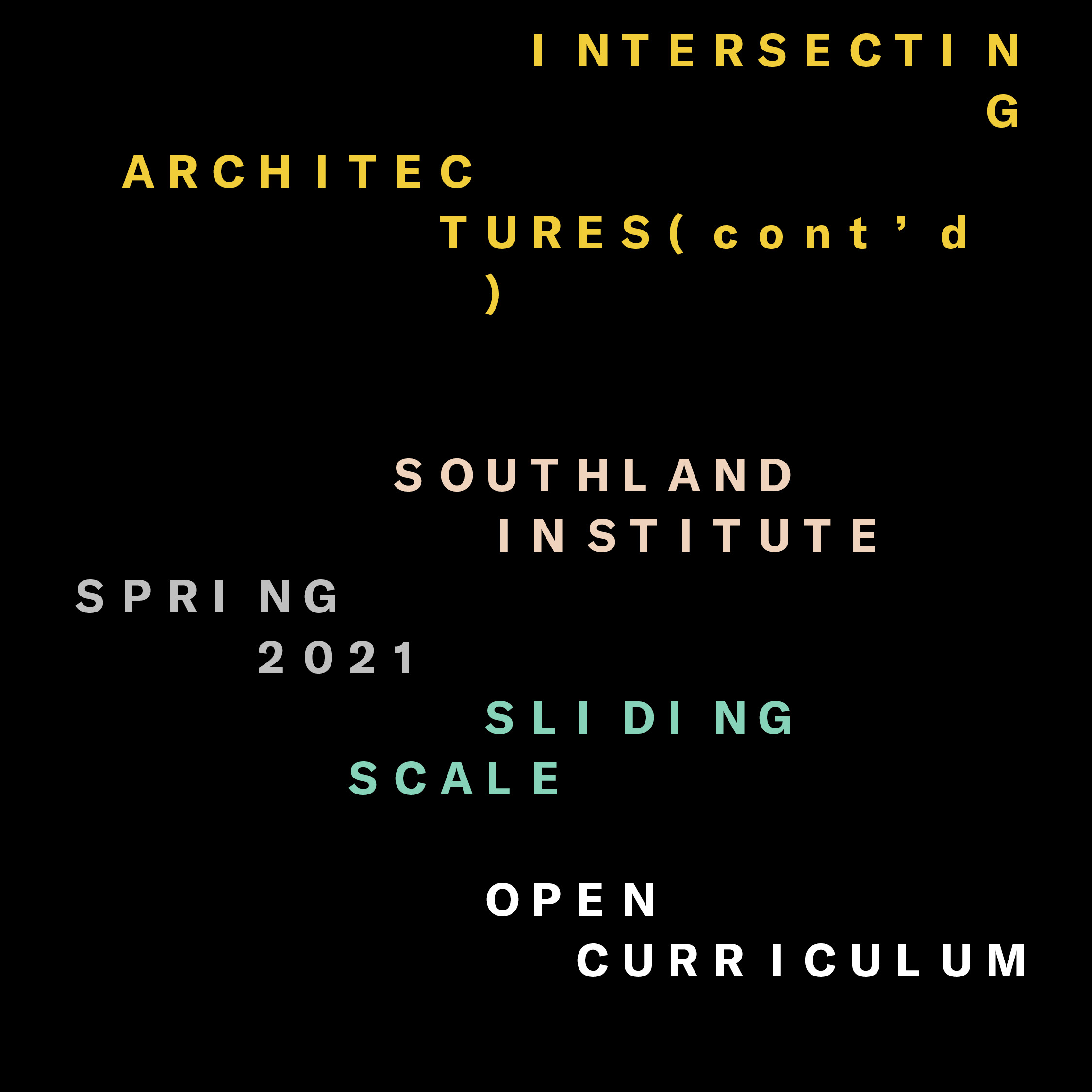 Sliding Scale Workshops Spring 2021: Intersecting Architectures