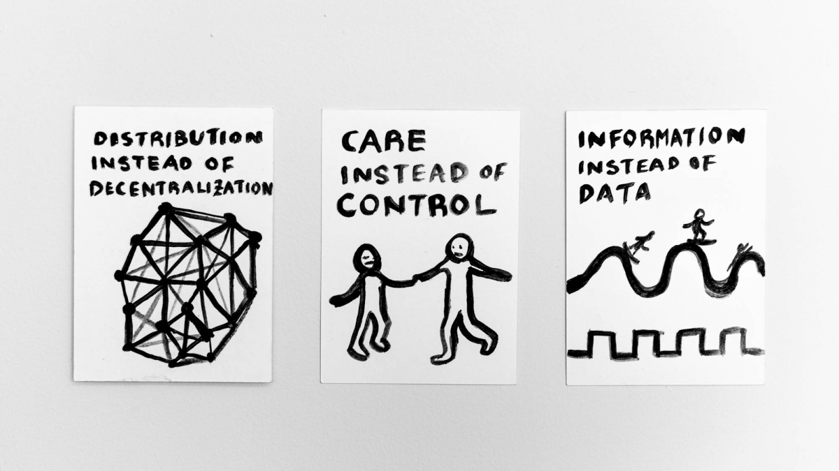 Three images side by side, hand drawn in black ink. The first says "distribution instead of decentralization" with a structure of linked nodes, the second reads "care instead of control" and has a picture of two people holding hands, the third reads: "Information instead of data" and has a sine wave with people surfing, and below that a square wave.